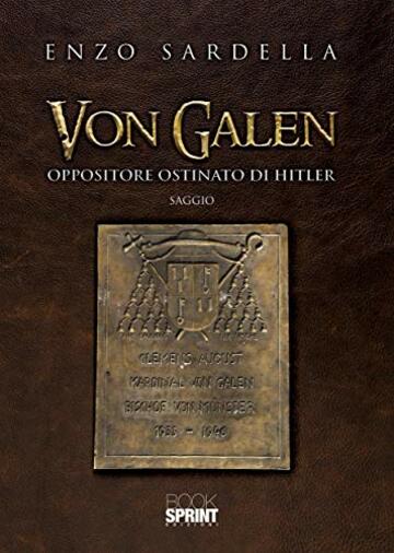 Von Galen - Oppositore ostinato di Hitler